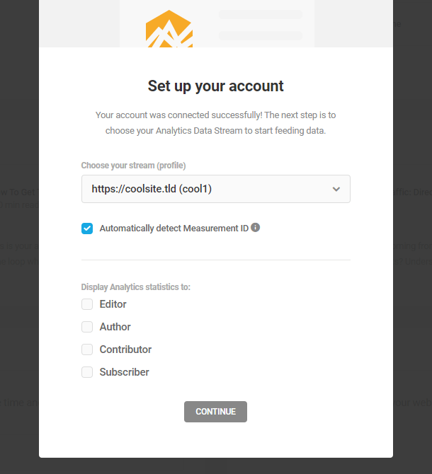 Choose your stream, check the box to detect the Measurement ID associated with that data stream Automatically, and select additional user roles to Display analytics statistics to in your site admin.