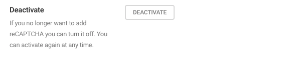 To disable Google reCAPTCHA for your website, click Deactivate.