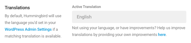 Hummingbird will automatically use the language set in your WordPress Admin Settings as the Active Translation language, provided there is a matching translation available.
