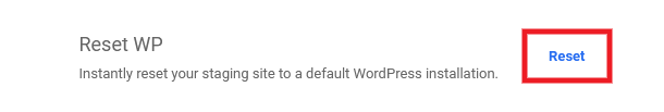 Allows a user to reset WordPress on the staging site to a new default installation